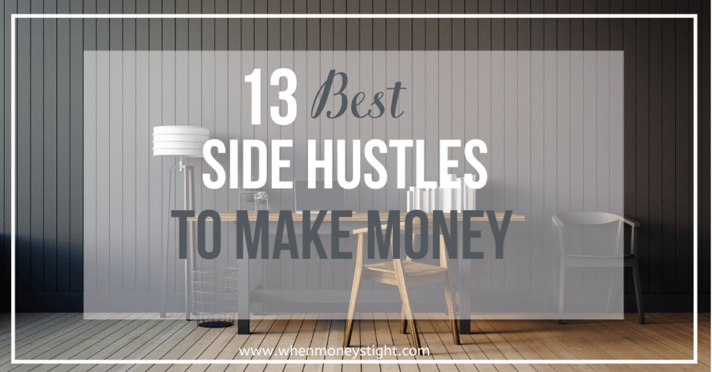 13 Best Side Hustles To Make Money