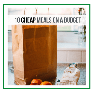 10 Cheap Meals On A Budget